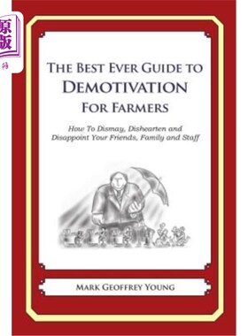 海外直订The Best Ever Guide to Demotivation for Farmers: How To Dismay, Dishearten and D 好的指南为农民:如何沮丧，