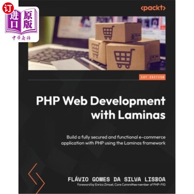 海外直订PHP Web Development with Laminas: Build a fully secured and functional e-commerc 使用Laminas的