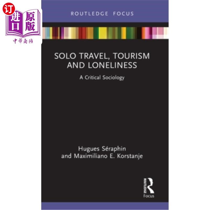 海外直订Solo Travel, Tourism and Loneliness: A Critical Sociology 独自旅行、旅游与孤独:一种批判社会学