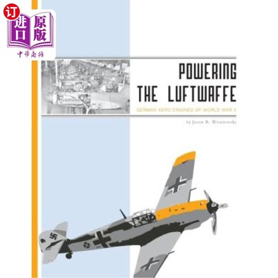 海外直订Powering the Luftwaffe: German Aero Engines of World War II 为德国空军提供动力：二战时期的德国航空发动机