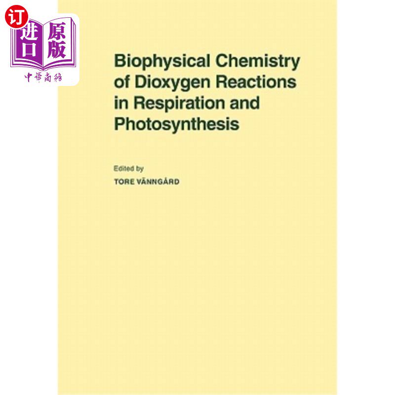 海外直订Biophysical Chemistry of Dioxygen Reactions in Respiration and Photosynthesis: P 呼吸和光合作用中双氧反应的生物
