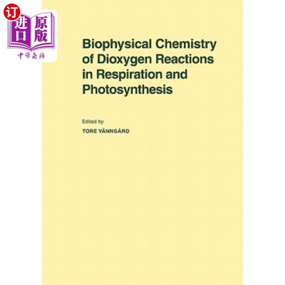 海外直订Biophysical Chemistry of Dioxygen Reactions in Respiration and Photosynthesis: P 呼吸和光合作用中双氧反应的生物
