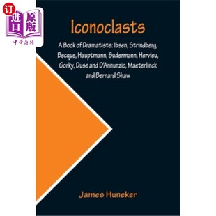 Becque Ibsen 海外直订Iconoclasts; Hauptmann 戏剧家之书 身上; Book 易卜生 Dramatists Suderma Strindberg