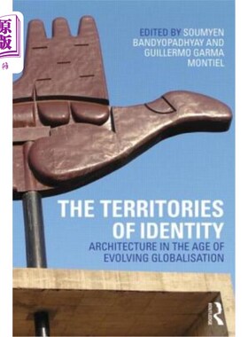 海外直订The Territories of Identity: Architecture in the Age of Evolving Globalization 身份的疆域:全球化时代的建筑