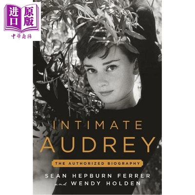 预售 亲近奥黛丽 奥黛丽·赫本传记 Intimate Audrey An Authorized Biography 英文原版 Wendy Holden【中商原版】