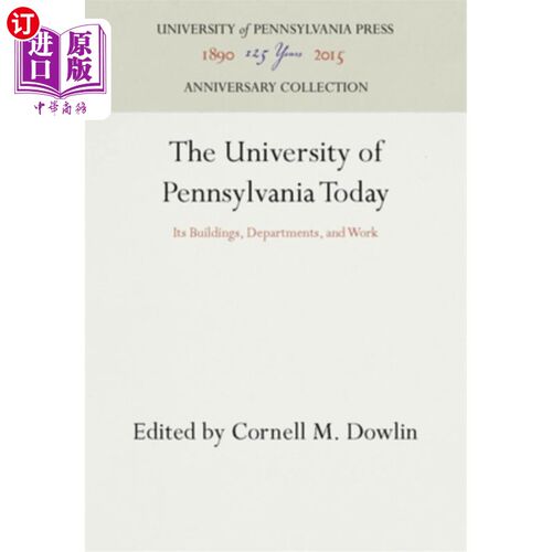 海外直订The University of Pennsylvania Today: Its Buildings, Departments, and Work 今天的宾夕法尼亚大学：它的建筑、