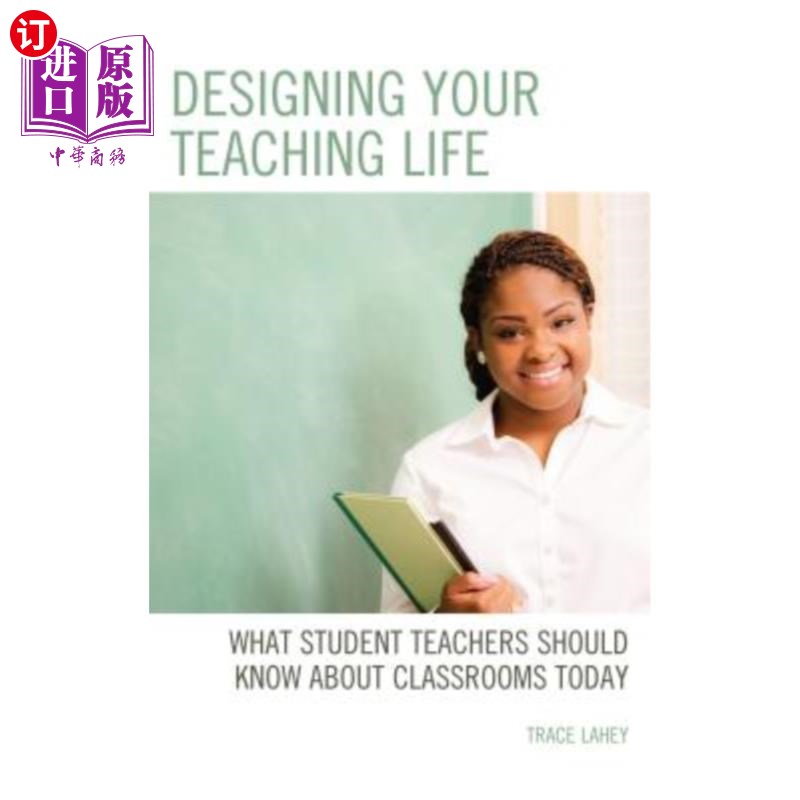 海外直订Designing Your Teaching Life: What Student Teachers Should Know about Classrooms 设计你的教学生活:今天的学