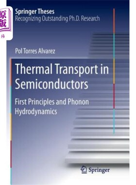 海外直订Thermal Transport in Semiconductors: First Principles and Phonon Hydrodynamics 半导体中的热传输：一原理和声