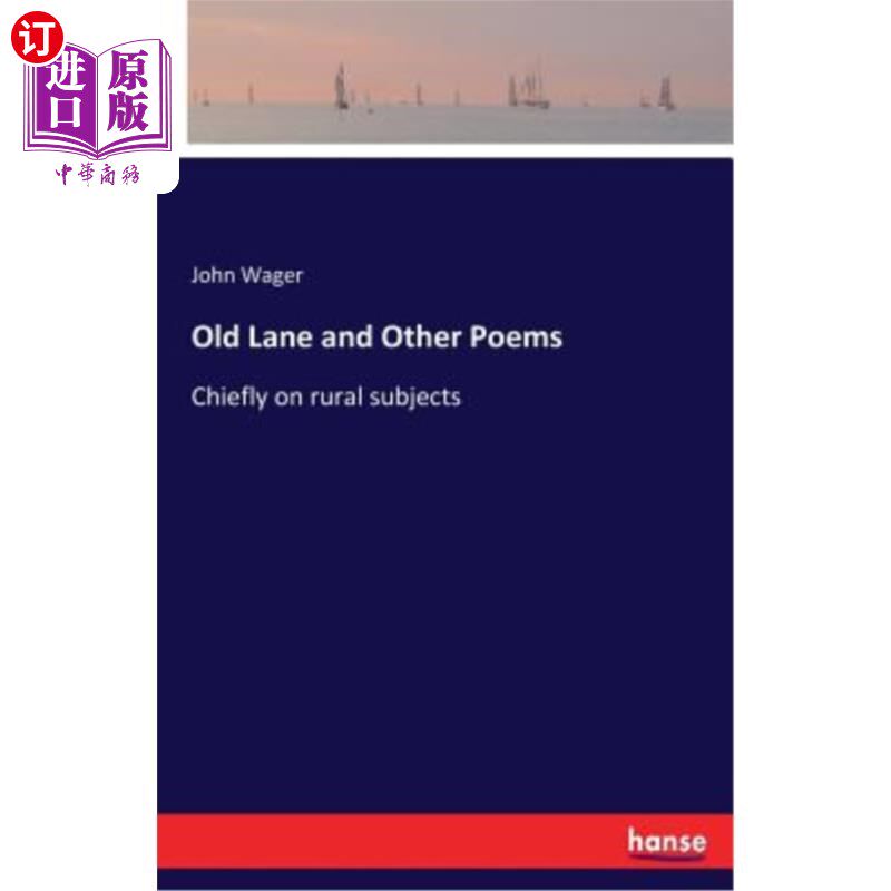 海外直订Old Lane and Other Poems: Chiefly on rural subjects 《老巷》和其他诗歌：主要是关于农村题材的