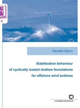 海外直订Stabilisation behaviour of cyclically loaded shallow foundations for offshore wi 海上风力涡轮机循环加载浅基