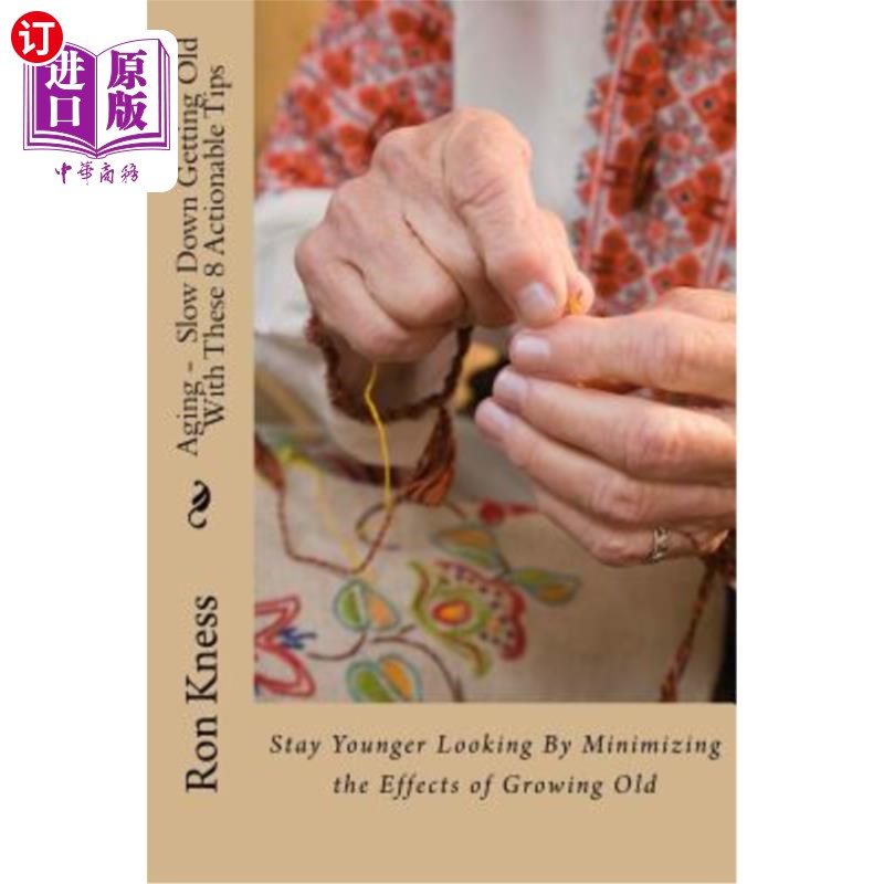 海外直订医药图书Aging - Slow Down Getting Old With These 8 Actionable Tips: Stay Younger Looking 衰老-用这8个可行的