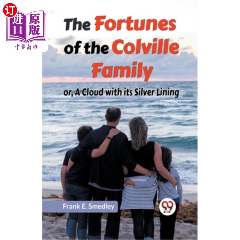 海外直订The Fortunes Of The Colville Family Or, A Cloud With Its Silver Lining 《科尔维尔家族的命运》或《乌云中有一
