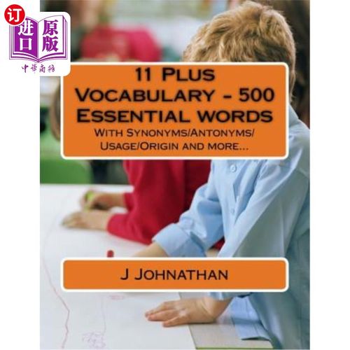 海外直订11 Plus Vocabulary - 500 Essential words: With Synonyms/Antonyms/Usage/Origin an 11+词汇-500个