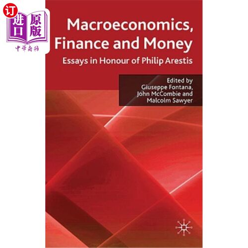 海外直订Macroeconomics, Finance and Money: Essays in Honour of Philip Arestis 宏观经济学、金融和货币:纪念菲利普·阿