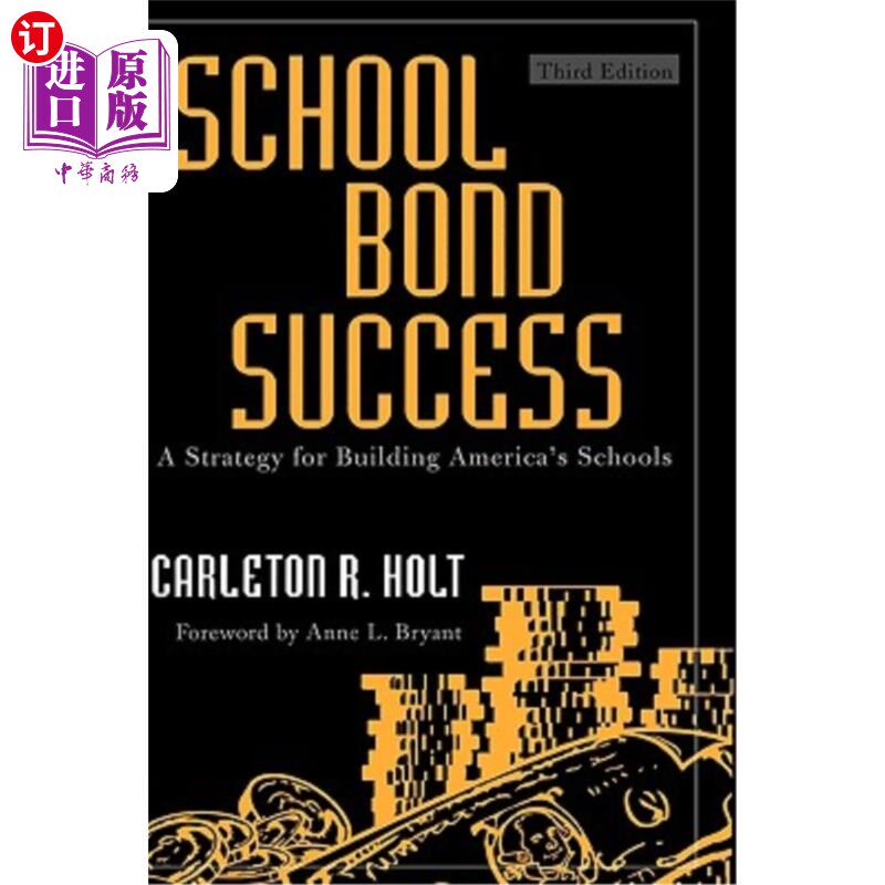 海外直订School Bond Success: A Strategy for Building America's Schools, Third Edition 学校债券成功：美国学校建设战