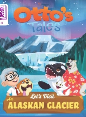 海外直订Otto's Tales: Let's Visit an Alaskan Glacier 奥托的故事：让我们参观阿拉斯加冰川
