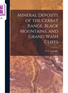 海外直订Mineral Deposits of the Cerbat Range, Black Mountains, and Grand Wash Cliffs 塞尔巴特山脉、黑山和大沃什悬崖