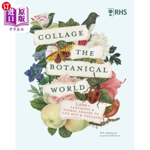 海外直订Rhs Collage the Botanical World: 1,000+ Fantastic & Floral Images to Cut Out & C Rhs Collag
