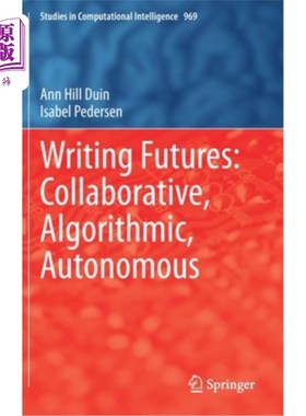 海外直订Writing Futures: Collaborative, Algorithmic, Autonomous 写作的未来:协作、算法、自主