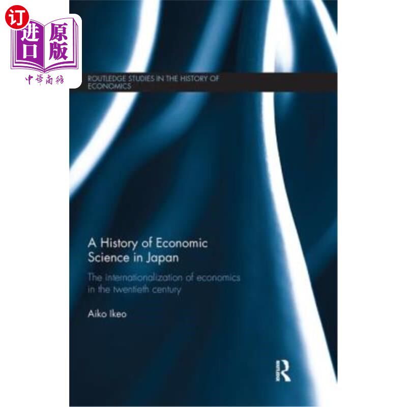 海外直订A History of Economic Science in Japan: The Internationalization of Economics in 日本经济科学史:20世纪经济