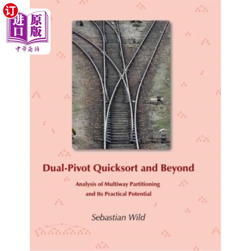 海外直订Dual-Pivot Quicksort and Beyond: Analysis of Multiway Partitioning and Its Pract 双支点快速排序和超越：多路