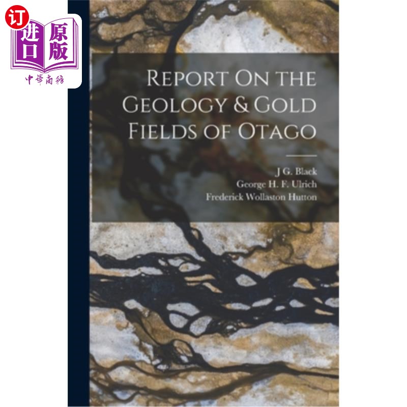 海外直订Report On the Geology & Gold Fields of Otago 奥塔哥的地质和金矿报告