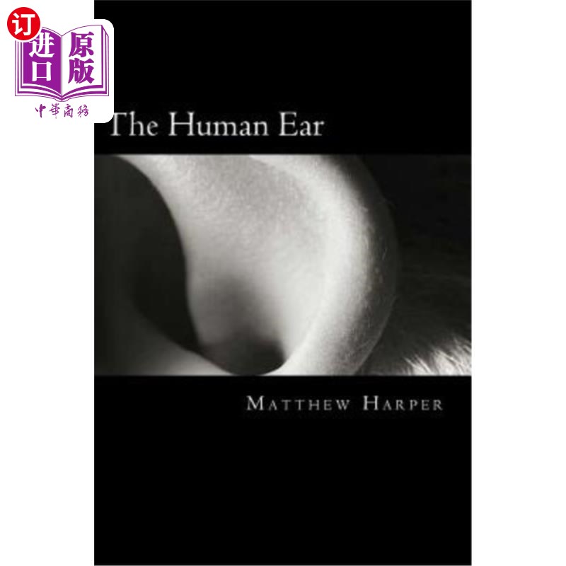 海外直订The Human Ear: A Fascinating Book Containing Human Ear Facts, Trivia, Images & M 人耳:一个迷人的书包含人耳