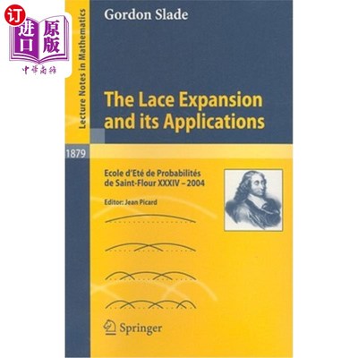 海外直订The Lace Expansion and Its Applications: Ecole d'Eté de Probabilités de Saint-Fl 花边展开及其应用:圣法罗学