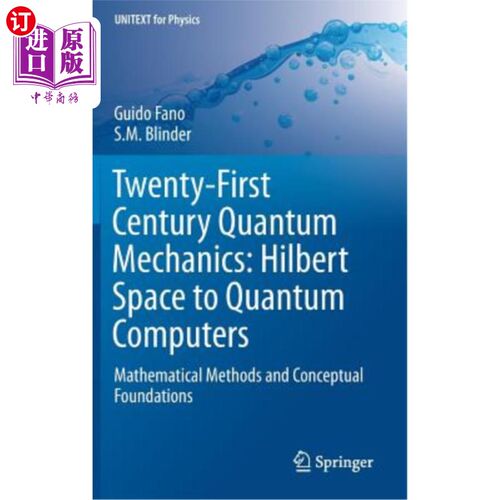 海外直订Twenty-First Century Quantum Mechanics: Hilbert Space to Quantum Computers: Math