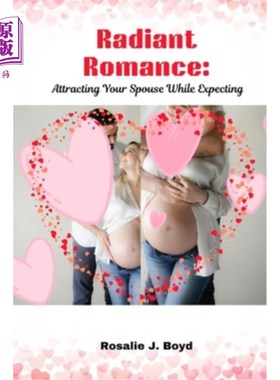 海外直订Radiant Romance: Attracting Your Spouse While Expecting 光芒四射的浪漫：在怀孕期间吸引你的配偶
