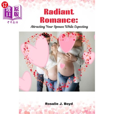海外直订Radiant Romance: Attracting Your Spouse While Expecting 光芒四射的浪漫：在怀孕期间吸引你的配偶