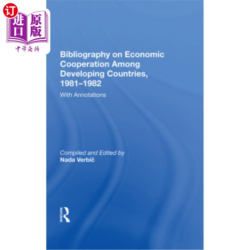 海外直订Bibliography on Economic Cooperation Among Developing Countries, 1981-1982: With 发展中国家间经济合作参考书