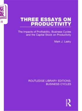 海外直订Three Essays on Productivity (Rle: Business Cycles): The Impacts of Profitabilit 关于生产力的三篇论文（Rle