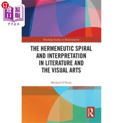 海外直订The Hermeneutic Spiral and Interpretation in Literature and the Visual Arts 文学与视觉艺术中的解释学螺旋与