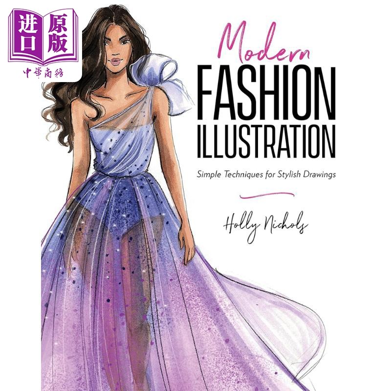 Modern Fashion Illustration: Simple Techniques for Stylish Drawings 进口艺术 现代时尚插画【中商原版】