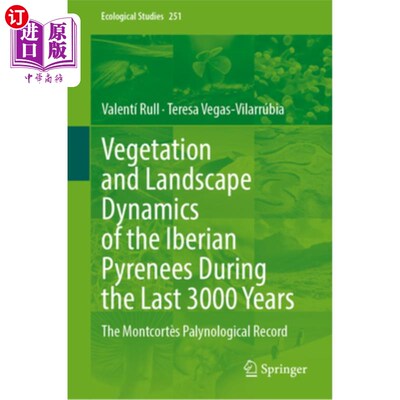 海外直订Vegetation and Landscape Dynamics of the Iberian Pyrenees During the Last 3000 Y 伊比利亚比利牛斯山脉近3000