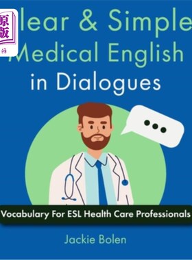 海外直订Clear & Simple Medical English in Dialogues: Vocabulary For ESL Health Care Prof 清晰和简单的医学英语对话：