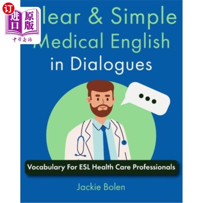 海外直订Clear & Simple Medical English in Dialogues: Vocabulary For ESL Health Care Prof 清晰和简单的医学英语对话：