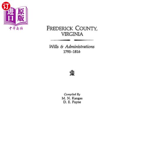 海外直订Frederick County, Virginia, Wills & Administrations, 1795-1816 佛吉尼亚州弗雷德里克县，遗嘱与行政管理局，17
