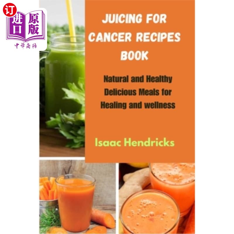 海外直订医药图书Juicing for Cancer Recipes Book: Natural and Healthy Delicious Meals for Healing 榨汁为癌症食谱书：