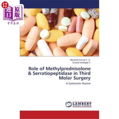 海外直订医药图书Role of Methylprednisolone & Serratiopeptidase in Third Molar Surgery 甲基泼尼松龙和沙雷肽酶在第三