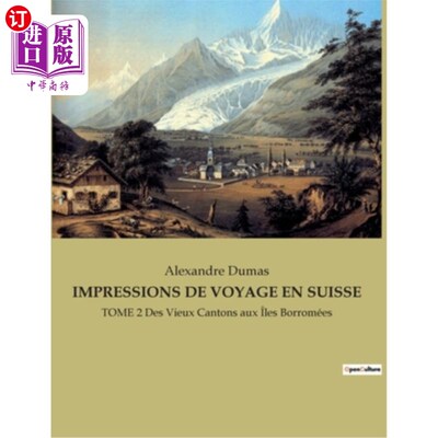 海外直订法语 Impressions de Voyage En Suisse: TOME 2 Des Vieux Cantons aux ?les Borromées 瑞士之旅印象:博罗米恩老州
