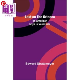 海外直订Lost on the Orinoco; or, American boys in Venezuela 迷失在奥里诺科河上;或者委内瑞拉的美国男孩