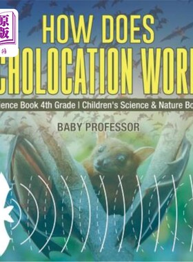 海外直订How Does Echolocation Work? Science Book 4th Grade Children's Science & Nature B 回声定位是如何工作的？科学