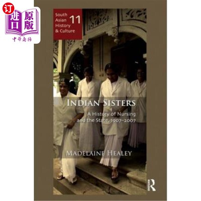 海外直订Indian Sisters: A History of Nursing and the State, 1907-2007 印度姐妹:护理和国家的历史，1907-2007