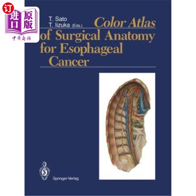 海外直订医药图书Color Atlas of Surgical Anatomy for Esophageal Cancer 食管癌手术解剖彩色图谱