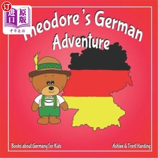 海外直订Books about Germany for Kids: Theodore's German Adventure 关于德国儿童的书：西奥多的德国冒险