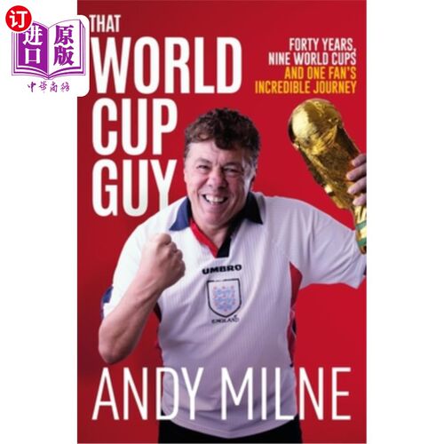 海外直订That World Cup Guy: Forty Years, Nine World Cups and One Fan's Incredible Journe 那个世界杯男孩：从1982年的