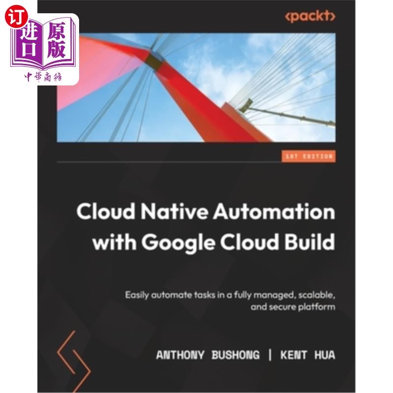 海外直订Cloud Native Automation with Google Cloud Build: Easily automate tasks in a full 使用谷歌Cloud