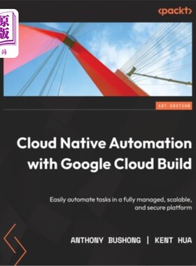 海外直订Cloud Native Automation with Google Cloud Build: Easily automate tasks in a full 使用谷歌Cloud